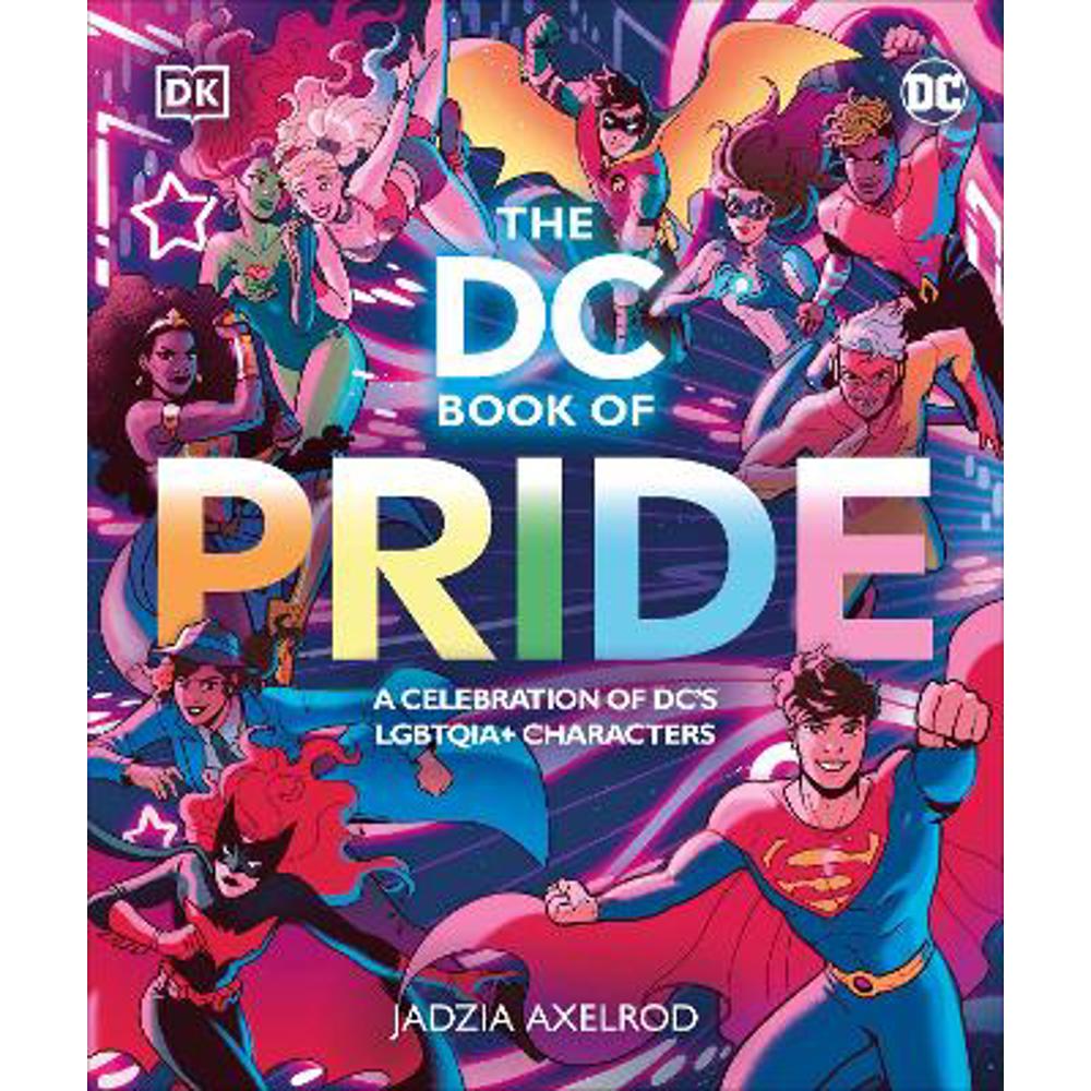 The DC Book of Pride: A Celebration of DC's LGBTQIA+ Characters (Hardback) - DK